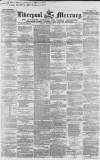 Liverpool Mercury Friday 07 December 1849 Page 1