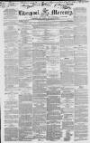 Liverpool Mercury Tuesday 30 December 1851 Page 1