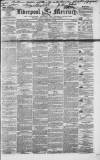 Liverpool Mercury Tuesday 03 February 1852 Page 1
