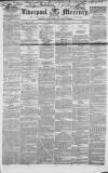 Liverpool Mercury Tuesday 02 March 1852 Page 1