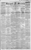 Liverpool Mercury Tuesday 20 April 1852 Page 1