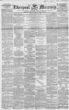 Liverpool Mercury Tuesday 27 April 1852 Page 1