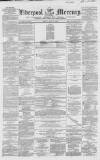 Liverpool Mercury Friday 14 May 1852 Page 1
