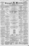 Liverpool Mercury Friday 21 May 1852 Page 1