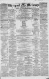 Liverpool Mercury Friday 06 August 1852 Page 1