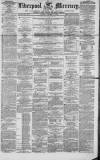 Liverpool Mercury Friday 15 October 1852 Page 1