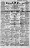 Liverpool Mercury Friday 29 October 1852 Page 1