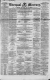 Liverpool Mercury Friday 26 November 1852 Page 1