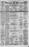 Liverpool Mercury Friday 17 December 1852 Page 1