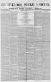 Liverpool Mercury Saturday 13 October 1855 Page 1