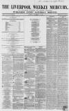 Liverpool Mercury Saturday 10 November 1855 Page 1