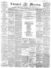 Liverpool Mercury Friday 19 September 1856 Page 1