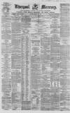 Liverpool Mercury Monday 12 January 1857 Page 1