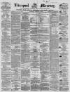 Liverpool Mercury Wednesday 18 February 1857 Page 1