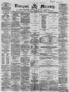 Liverpool Mercury Friday 20 February 1857 Page 1