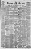 Liverpool Mercury Wednesday 01 April 1857 Page 1