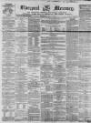 Liverpool Mercury Wednesday 15 April 1857 Page 1