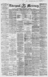 Liverpool Mercury Wednesday 15 July 1857 Page 1