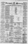 Liverpool Mercury Friday 17 July 1857 Page 1