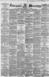 Liverpool Mercury Wednesday 14 October 1857 Page 1