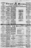 Liverpool Mercury Friday 30 October 1857 Page 1