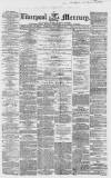 Liverpool Mercury Wednesday 25 November 1857 Page 1