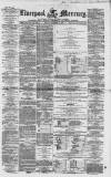 Liverpool Mercury Friday 18 December 1857 Page 1