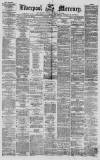 Liverpool Mercury Thursday 07 January 1858 Page 1