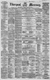 Liverpool Mercury Friday 08 January 1858 Page 1