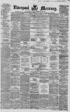 Liverpool Mercury Monday 18 January 1858 Page 1