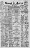 Liverpool Mercury Friday 29 January 1858 Page 1
