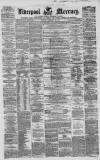 Liverpool Mercury Monday 15 February 1858 Page 1