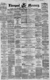 Liverpool Mercury Wednesday 17 February 1858 Page 1