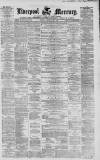 Liverpool Mercury Monday 22 February 1858 Page 1