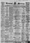 Liverpool Mercury Friday 26 February 1858 Page 1