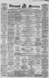 Liverpool Mercury Wednesday 03 March 1858 Page 1