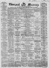 Liverpool Mercury Wednesday 17 March 1858 Page 1