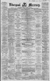 Liverpool Mercury Monday 29 March 1858 Page 1