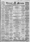 Liverpool Mercury Thursday 08 April 1858 Page 1