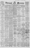 Liverpool Mercury Friday 16 April 1858 Page 1