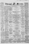 Liverpool Mercury Monday 19 April 1858 Page 1