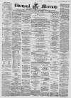 Liverpool Mercury Wednesday 28 April 1858 Page 1