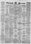 Liverpool Mercury Friday 30 April 1858 Page 1