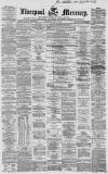 Liverpool Mercury Thursday 06 May 1858 Page 1