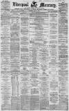 Liverpool Mercury Saturday 08 May 1858 Page 1