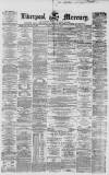 Liverpool Mercury Tuesday 11 May 1858 Page 1