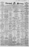 Liverpool Mercury Saturday 22 May 1858 Page 1