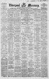 Liverpool Mercury Saturday 29 May 1858 Page 1