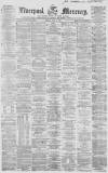 Liverpool Mercury Friday 04 June 1858 Page 1