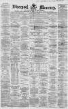 Liverpool Mercury Monday 07 June 1858 Page 1